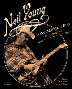Kirja: Neil Young: Long May You Run  (Daniel Durchholz & Gary Graff)